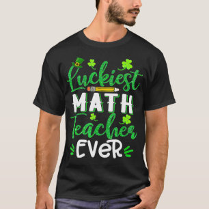Luckiest Math Teacher Ever Funny Shamrock St Patri T-Shirt
