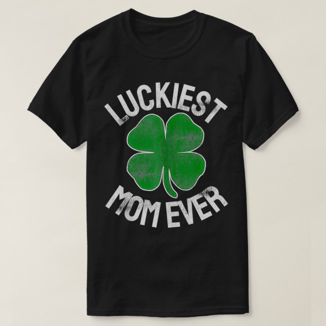 Luckiest Mom Ever Shamrock Irish St T-Shirt (Design Front)