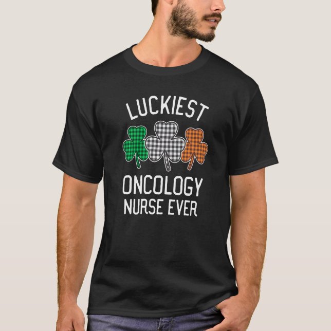 Luckiest Oncology Nurse Ever St  Patrick S Day Iri T-Shirt (Front)