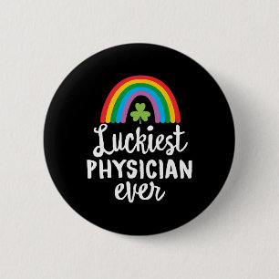 Luckiest Physician Ever St Patrick Day Shamrocks 6 Cm Round Badge