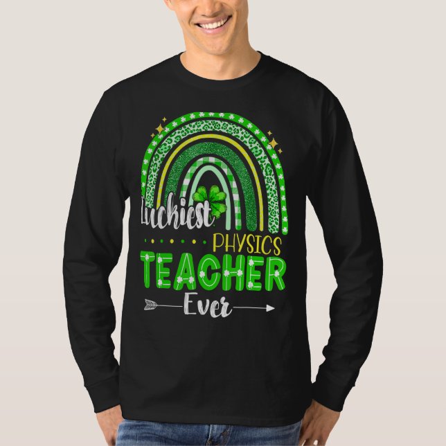 Luckiest Physics Teacher Ever Rainbow St Patricks  T-Shirt (Front)