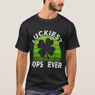 Luckiest pops ever shamrocks lucky st patrick's da T-Shirt