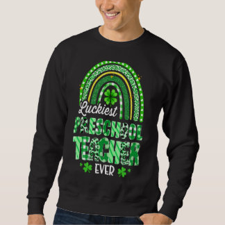 Luckiest Preschool Teacher Ever Rainbow St Patrick Sweatshirt