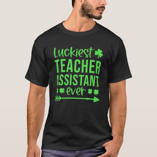 Luckiest Teacher Assistant Ever Shamrocks St. Patr T-Shirt (Front)