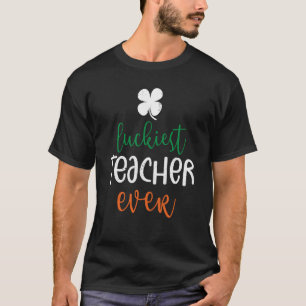 Luckiest Teacher Ever Happy Saint Patrick's Day Ce T-Shirt