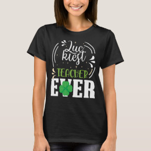 Luckiest Teacher Ever Happy Saint Patrick's Day Me T-Shirt