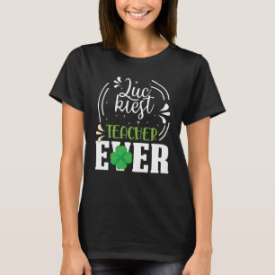 Luckiest Teacher Ever Happy Saint Patrick's Day Me T-Shirt