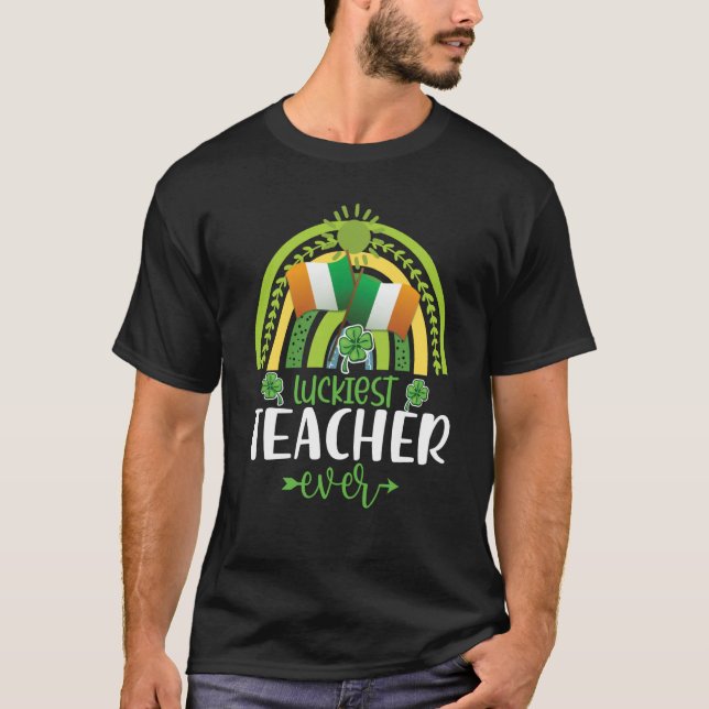 Luckiest Teacher Ever Saint Patrick's Day Irish Sh T-Shirt (Front)