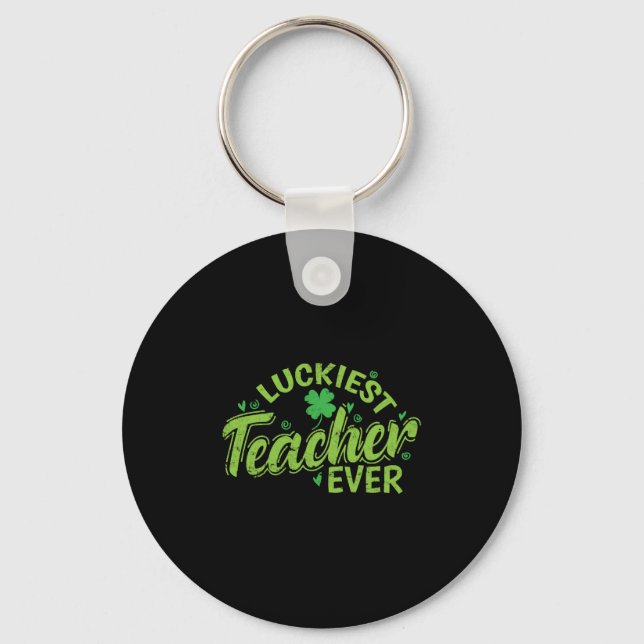 Luckiest Teacher Ever St. Patricks Day Key Ring (Front)