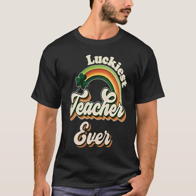 Luckiest Teacher Ever St Patricks Day School  Retr T-Shirt (Front)