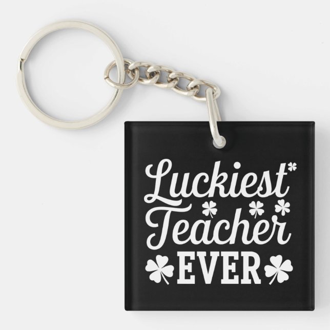 Luckiest Teacher Ever Teaching St Patrick's Day Key Ring (Front)