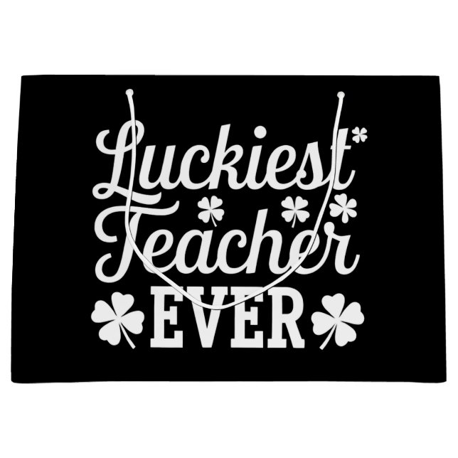 Luckiest Teacher Ever Teaching St Patrick's Day Large Gift Bag (Front)