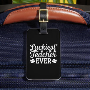 Luckiest Teacher Ever Teaching St Patrick's Day Luggage Tag