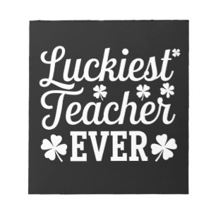 Luckiest Teacher Ever Teaching St Patrick's Day Notepad
