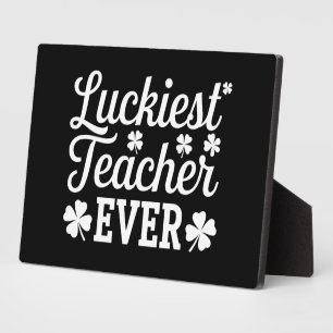Luckiest Teacher Ever Teaching St Patrick's Day Plaque