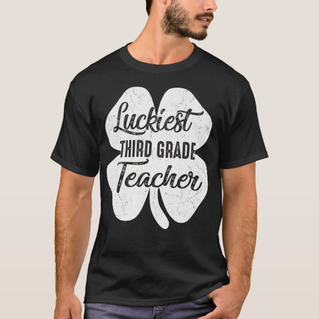 Luckiest Third Grade Teacher  St Patricks Day Gift T-Shirt (Front)