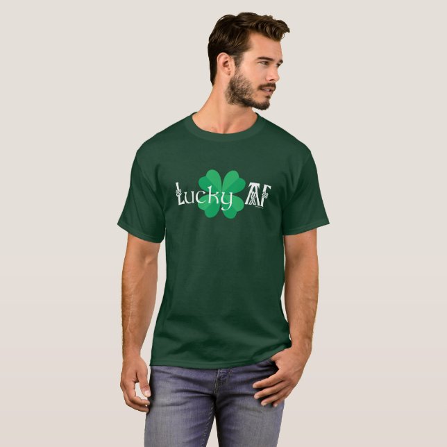Lucky AF Funny St. Patrick's Day T-Shirt (Front Full)