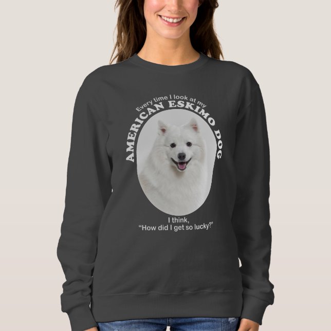 Lucky American Eskimo Dog Sweatshirt (Front)