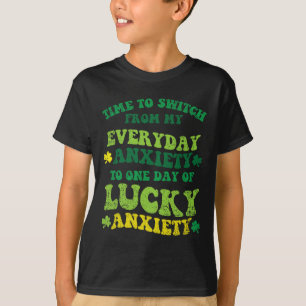 Lucky Anxiety St Patricks Day Funny Shamrock Clove T-Shirt
