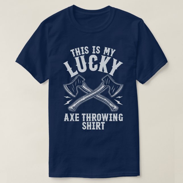 Lucky Axe Throwing Funny Hatchet T-Shirt (Design Front)