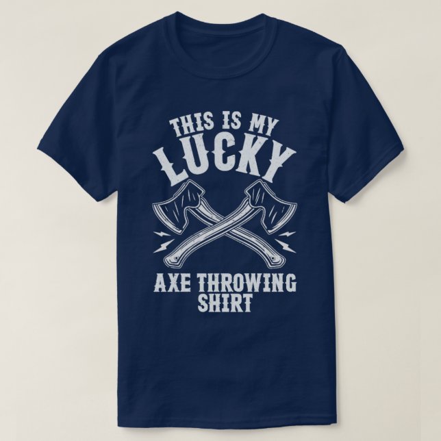Lucky Axe Throwing Shirt Funny Hatchet (Design Front)