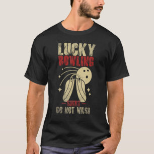 Lucky bowling   do not wash Bowler Player Ten Pins T-Shirt