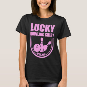 Lucky Bowling Do Not Wash Funny Quote For Bowlers T-Shirt