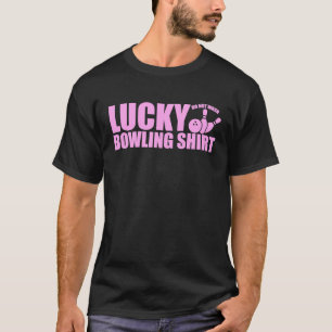 Lucky Bowling Do Not Wash Funny Quote For Bowlers T-Shirt