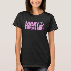 Lucky Bowling Do Not Wash Quote For Bowlers 2 T-Shirt