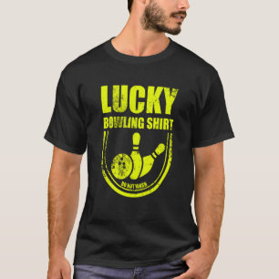 Lucky Bowling Do Not Wash Quote For Bowlers  30 T-Shirt