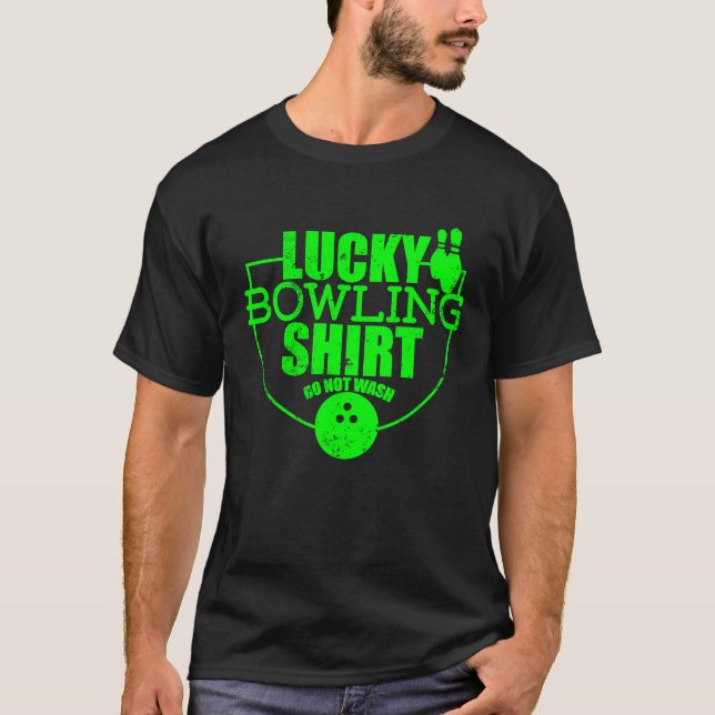 Lucky Bowling  Do Not Wash  Quote For Bowlers  4 T-Shirt (Front)