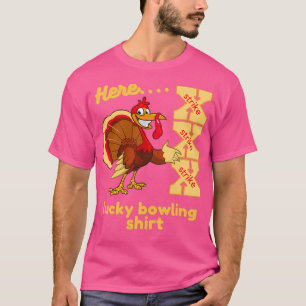 Lucky Bowling Here Turkey Strike T T-Shirt