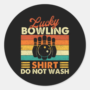 Lucky Bowling Shirt Do Not Wash - Bowler Bowling Classic Round Sticker
