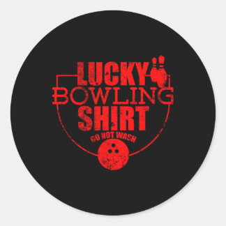 Lucky Bowling Shirt Do Not Wash Funny Quote For Bo Classic Round Sticker