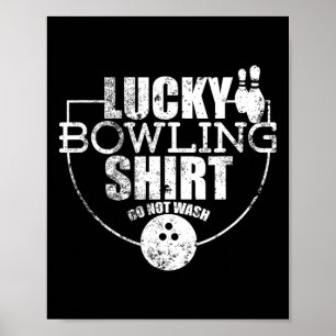 Lucky Bowling Shirt Do Not Wash Funny Quote For Bo Poster