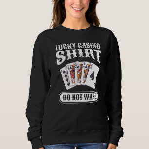 Lucky Casino  Do Not Wash Gambling Poker Sweatshirt