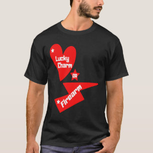 Lucky Charm Or Firearm A slogan for all legal gun  T-Shirt