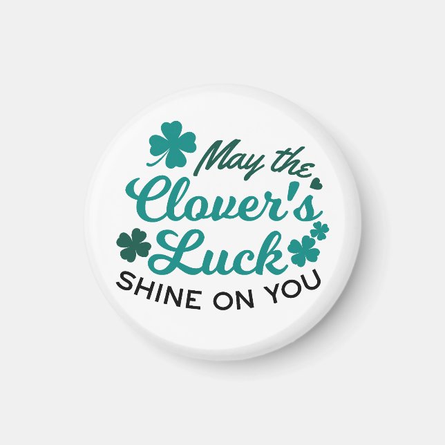 Lucky Clover Charm - May the Clover's Luck Shine Magnet (Front)