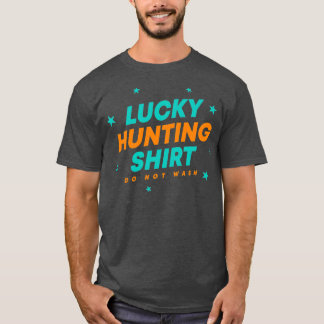 Lucky Do Not Wash Hunting Hobhunters Classic TShir T-Shirt