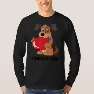 Lucky Dog Animal Rescue  I Chews You T-Shirt