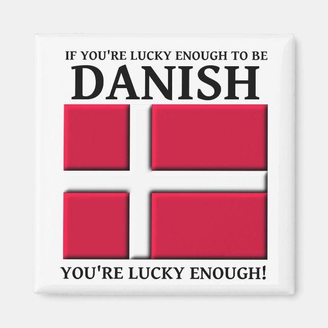 Lucky Enough To Be Danish Magnet (Front)
