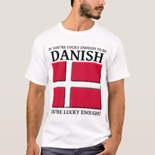 Lucky Enough To Be Danish Shirt