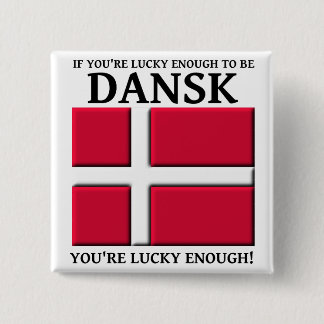 Lucky Enough To Be Dansk Danish Button