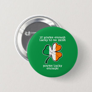 Lucky enough to be Irish 6 Cm Round Badge
