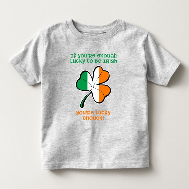 Lucky enough to be Irish Toddler T-Shirt (Front)