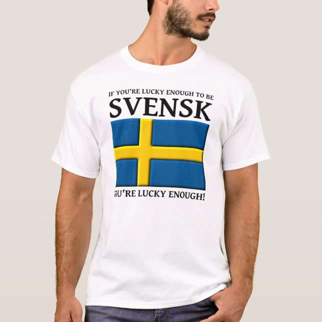 Lucky Enough to be Svensk Swedish Shirt (Front)