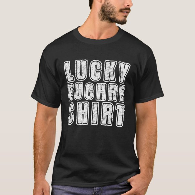 Lucky Euchre Card Game for Men Women Eucre Player T-Shirt (Front)
