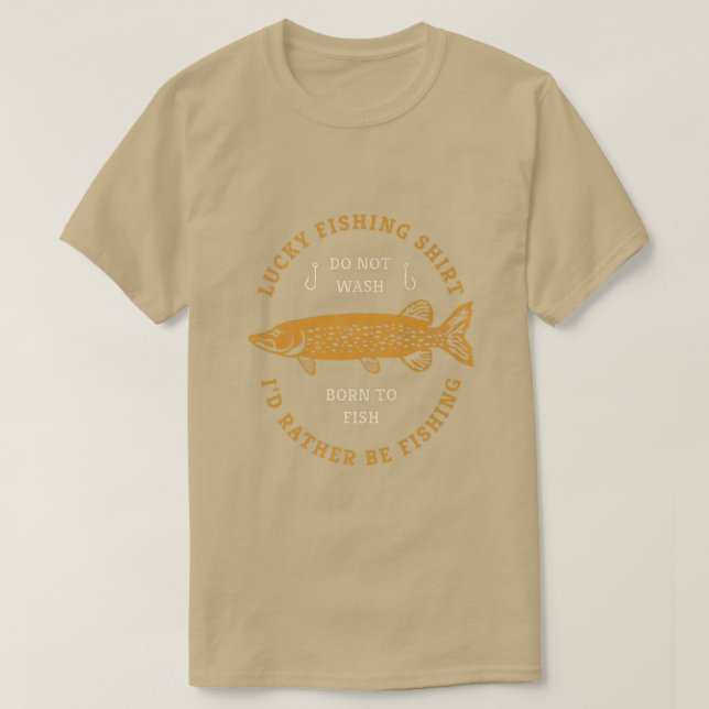 Lucky Fishing Do not Wash Born to Fish Funny Pike  T-Shirt (Design Front)