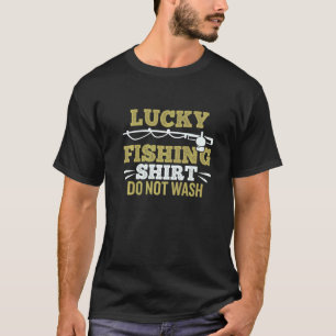 Lucky Fishing  Do Not Wash  Fishing T-Shirt