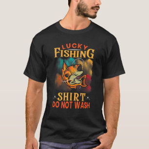 Lucky Fishing Do Not Wash For Fish Hunter Men Wom T-Shirt